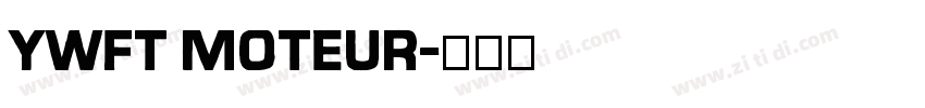 YWFT Moteur字体转换 YWFT Moteur字体转换